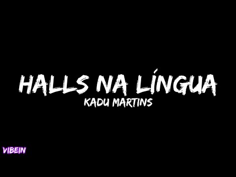 KADU MARTINS - Halls na Língua (Letra)