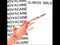 CLOROX GIRLS - novocaine