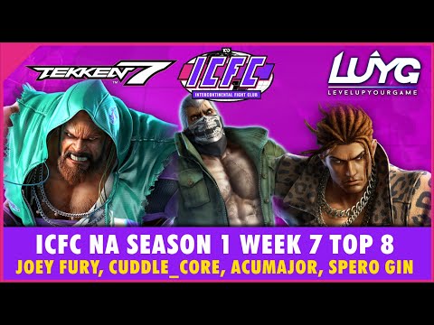 【Tekken 7 Season 4】ICFC NA Season 1 Week 7 Top 8 - Joey Fury, Cuddle_Core, Acumajor, Spero Gin
