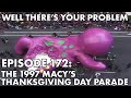 Well There S Your Problem Episode 172 The 1997 Macy S Thanksgiving Day Parade