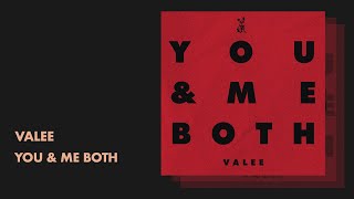 VALEE - You &amp; Me Both (Audio)