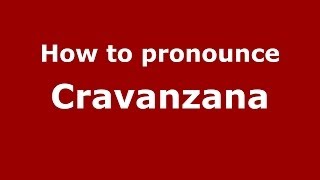 How to pronounce Cravanzana