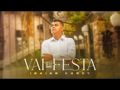 Isaías Kardy l Vai Ter Festa (Clipe Oficial)