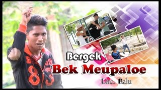 Download lagu Bergek - Bek Meupaloe mp3