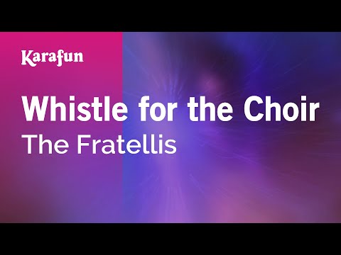 Karaoke Whistle for the Choir - The Fratellis *
