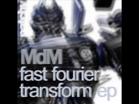 MdM - Fast Fourier Transform (Original Mix)