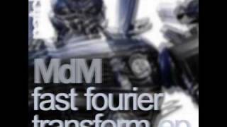 MdM - Fast Fourier Transform (Original Mix)