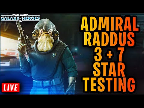 ADMIRAL RADDUS 3 + 7 STAR TESTING LIVE - GALAXY OF HEROES