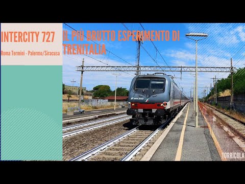 Il più brutto esperimento di Trenitalia | Intercity 727 Roma Termini - Palermo/Siracusa