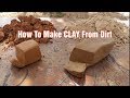 How To Make CLAY From Dirt