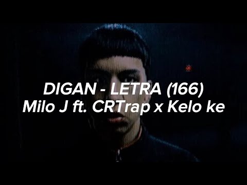 DIGAN - MILO J ft. CRTrap x kelo Ke - #LETRA (166)