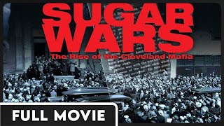 Sugar Wars - The Rise of the Cleveland Mafia - Award Winning Documentary