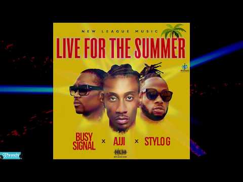 Busy Signal & Ajji & Stylo G - Live for the Summer [Explicit]
