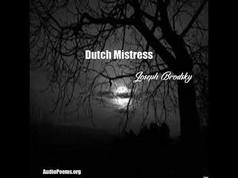Dutch Mistress (Joseph Brodsky Poem)