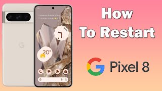 How to restart Google Pixel 8/8 Pro
