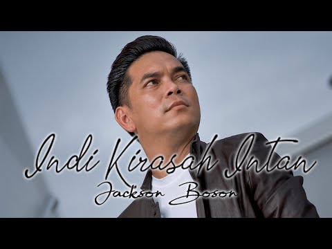 Jackson Boson - Indi Kirasah Intan (Official Music Video)