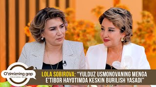 Lola Sobirova: Yulduz Usmonovaning menga e’tibor hayotimda keskin burilish yasadi | O'ZIMIZNING GAP
