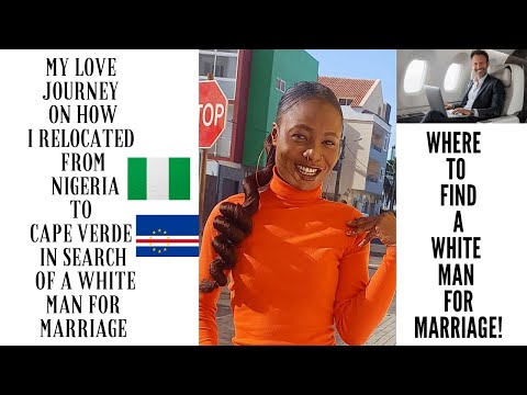 MY LOVE JOURNEY ON HOW I RELOCATED TO CAPE VERDE IN SEARCH OF A WHITE MAN FOR MARRIGE!