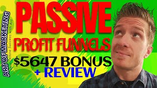 Passive Profit Funnels Review, Demo, $5647 Bonus