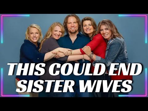 Sister Wives - This Could End Sister Wives