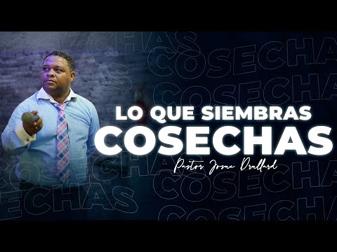 Lo que siembras cosechas - Pastor Josue Drullard