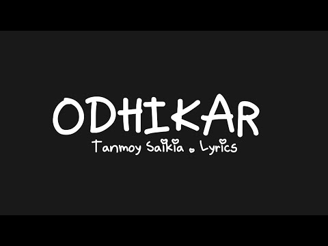 Odhikar - Tanmoy Saikia (Lyrics) | #061 | Assamese Song | #ShiZaLyrics