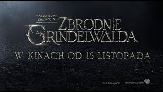 FANTASTYCZNE ZWIERZĘTA: ZBRODNIE GRINDELWADA I #1 Zwiastun I W kinach od 16 listopada