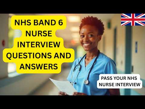NHS Band 6 Nurse Interview Questions and Answers (Pass Your NHS Band 6 Nurse Interview)