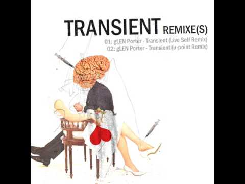 Transient Remixe(s) - gLEN Porter Transient (u-point remix)