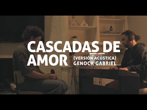 CASCADAS DE AMOR (Versión Acústica) – Genock Gabriel | Sesión Íntima