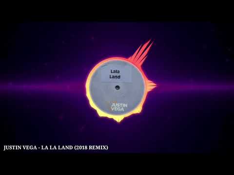 JUSTIN VEGA - LA LA LAND (2018 Remix)
