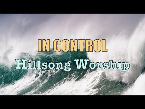 In Control - Hillsong Worship - Lyric Video