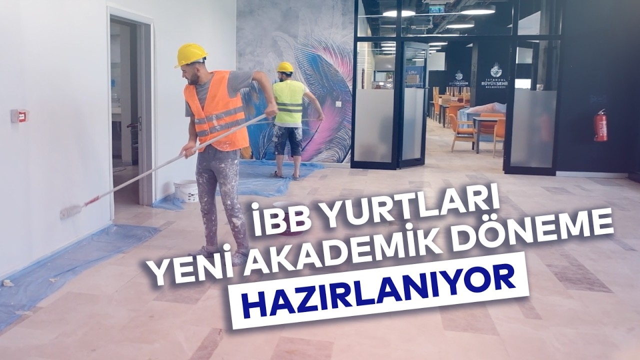 İBB YURTLARI YENİ AKADEMİK DÖNEME HAZIRLANIYOR