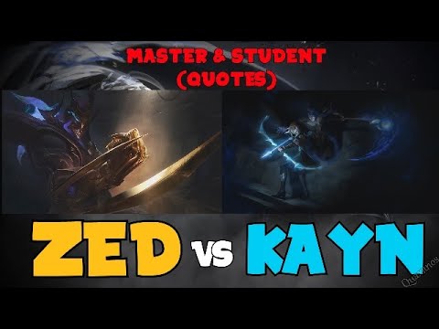 Zed vs Kayn! (Master & Student) Quotes!