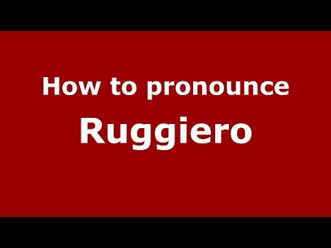 How to pronounce Ruggiero