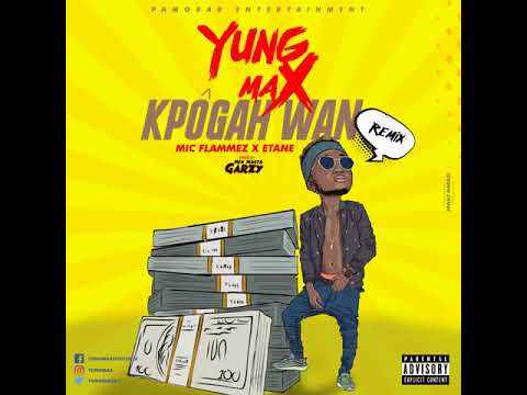Yung Max ft Etane & Mic Flammez   Kpogawan Remix.