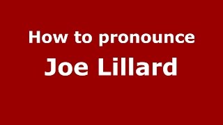 How to pronounce Joe Lillard