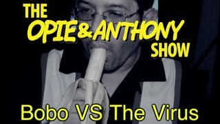 Opie &amp; Anthony: Bobo Vs The Virus (10/23/09)