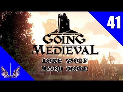 Going Medieval - Hard Mode - Lone Wolf Start - Episode 41