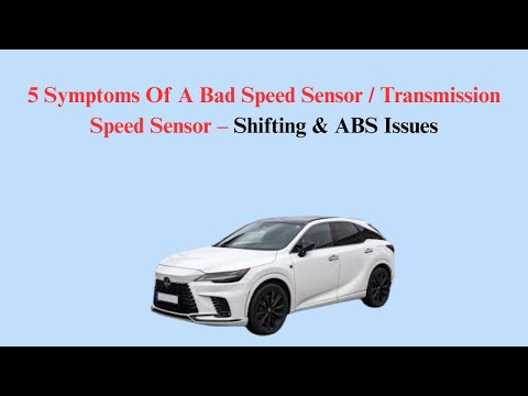 5 Symptoms Of A Bad Speed Sensor / Transmission Speed Sensor – Shifting & ABS Issues