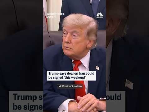 Trump says deal on Iran could be signed 'this weekend'