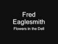 Fred Eaglesmith - Flowers in the Dell