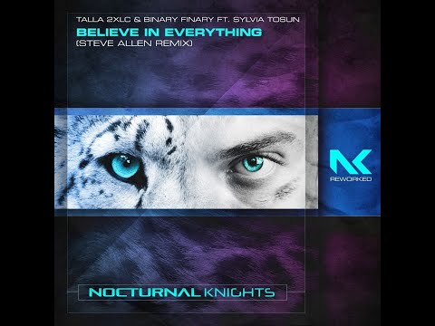 Talla 2XLC & Binary Finary feat. Sylvia Tosun - Believe In Everything (Steve Allen Remix)