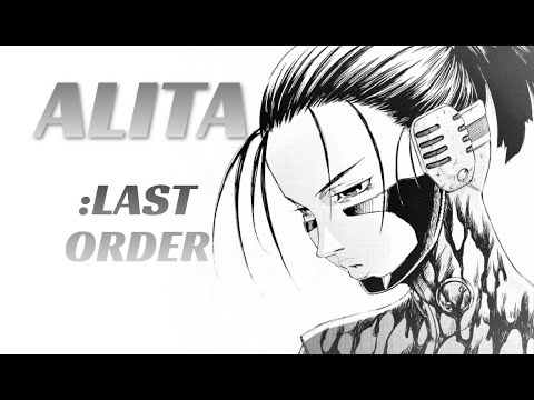 ALITA: LAST ORDER ...Is Insane