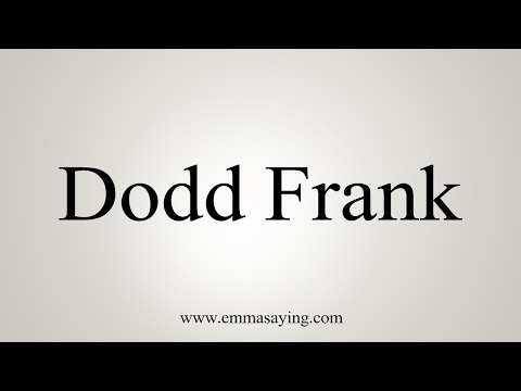 How to Pronounce Dodd Frank