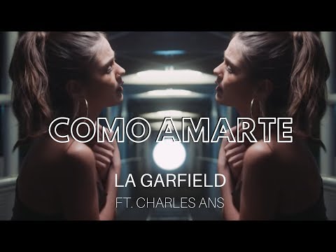 La Garfield - Como Amarte ft. Charles Ans (Video Oficial)