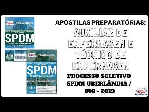 Apostilas Auxiliar e Técnico de Enfermagem - Processo Seletivo SPDM Uberlândia / MG - 2019