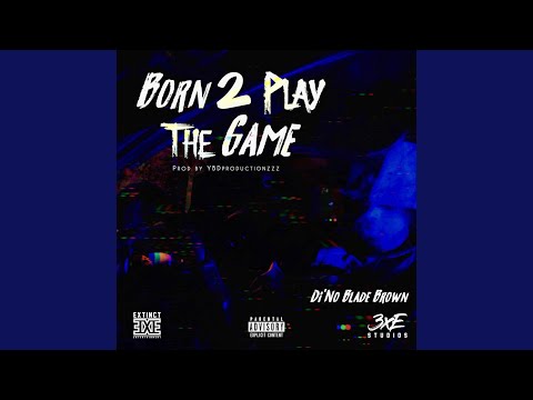 Born 2 Play The Game