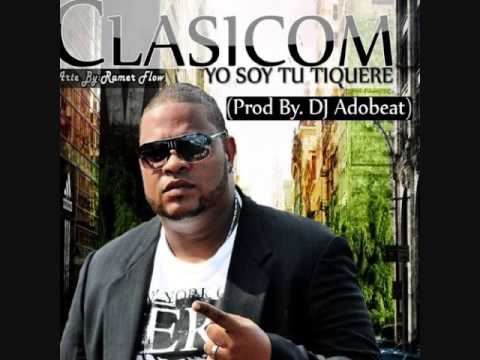 Clasicom - Yo Soy Tu Tiguere