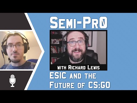 Semi-Pr0 with Richard Lewis: ESIC and the Future of CS